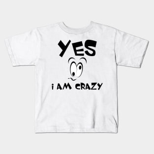 Yes I am crazy face Kids T-Shirt